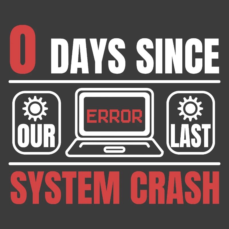 Technical Support 0 Days Since Our Last PC Crash