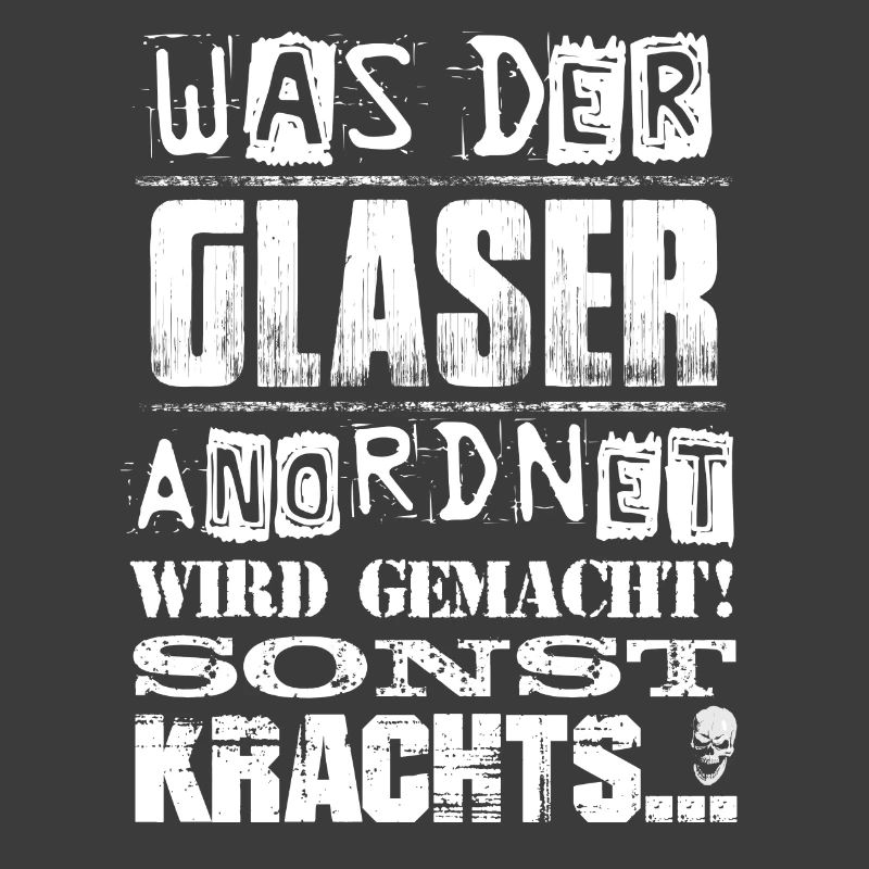 Beruf - Was der Glaser anordnet, wird gemacht
