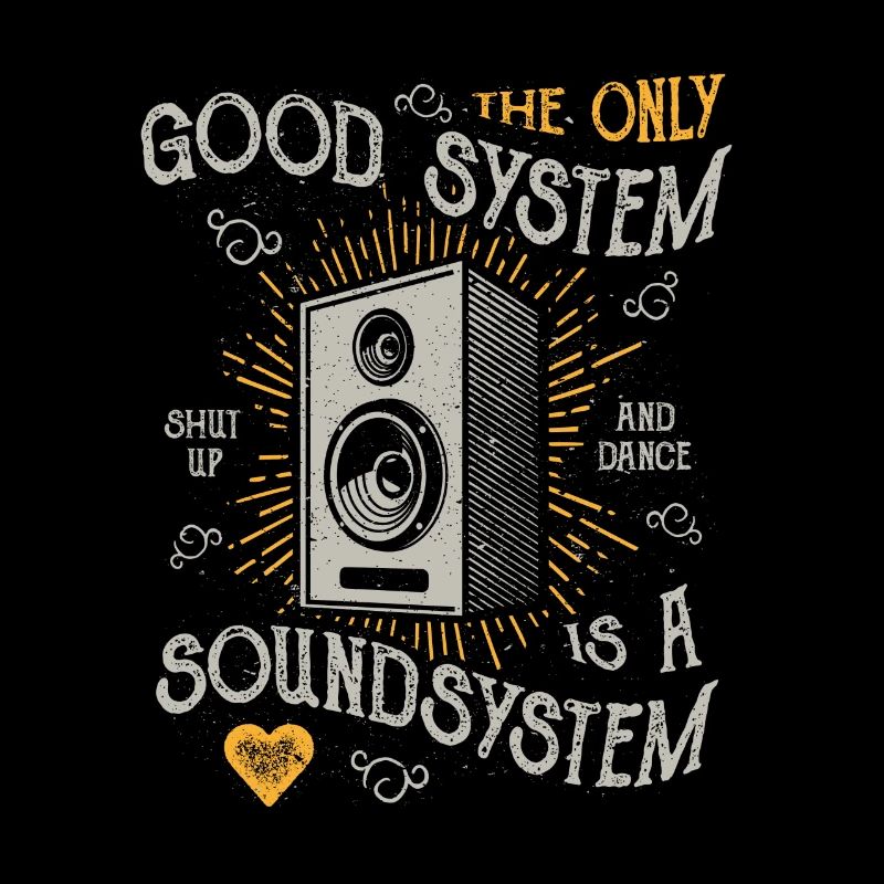 THE ONLY GOOD SYSTEM IS A SOUNDSYSTEM GESCHENK