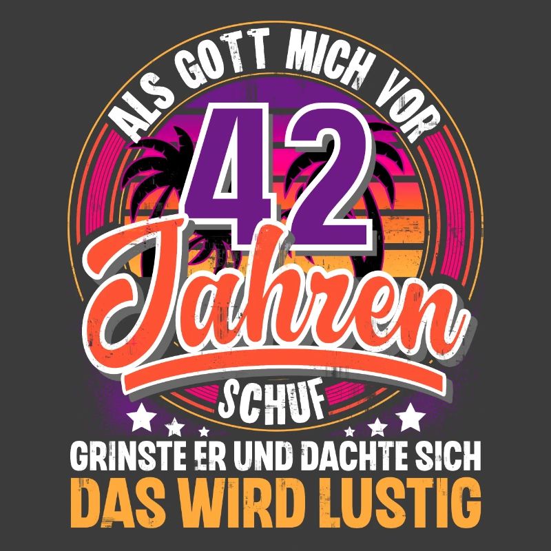 42. Geburtstag Als Gott Mich Schuf Vor