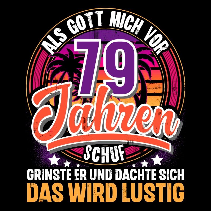 79. Geburtstag Als Gott Mich Schuf Vor