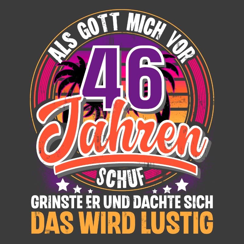 46. Geburtstag Als Gott Mich Schuf Vor