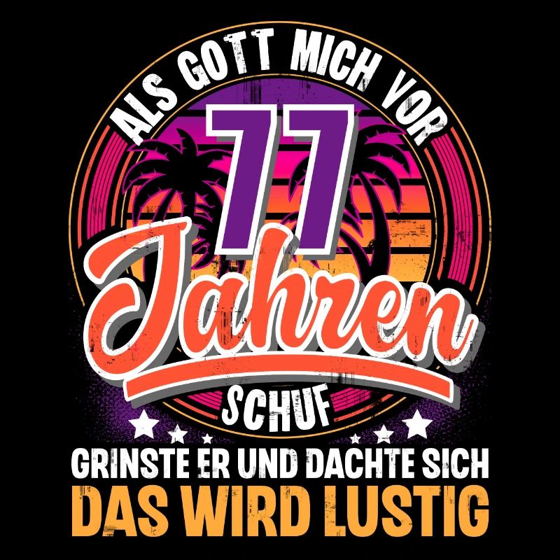 77. Geburtstag Als Gott Mich Schuf Vor