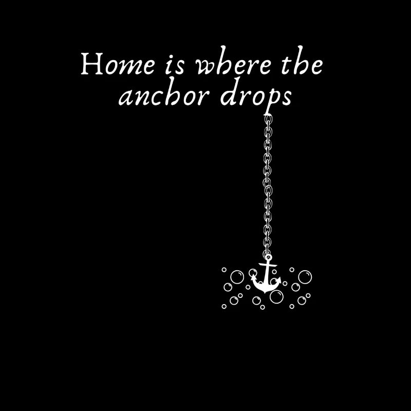 Home is Where The Anchor Drops - Sailing Cruising