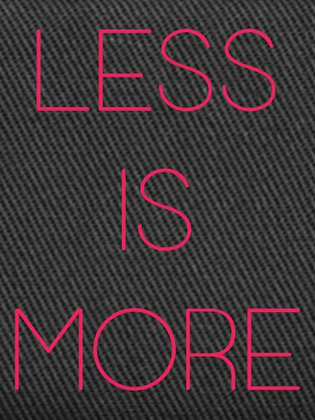 Less is More