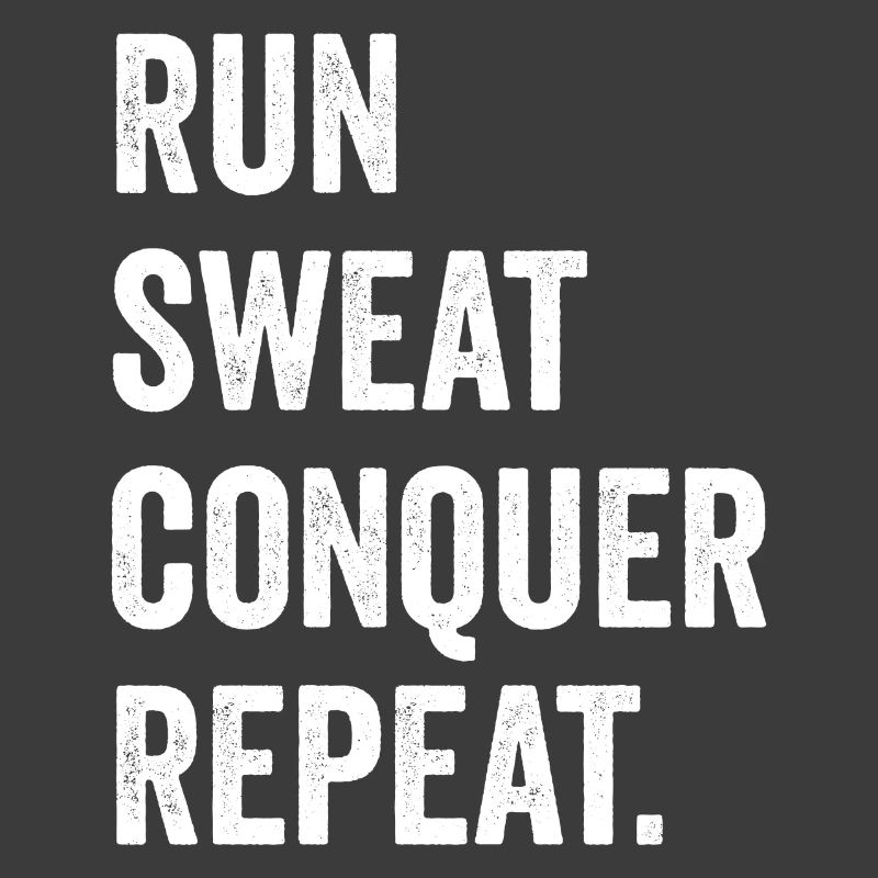Run. Sweat. Conquer. Repeat.
