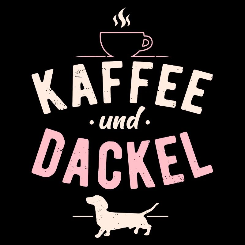Kaffee und Dackel Hunde Spruch Dachshund Teckel