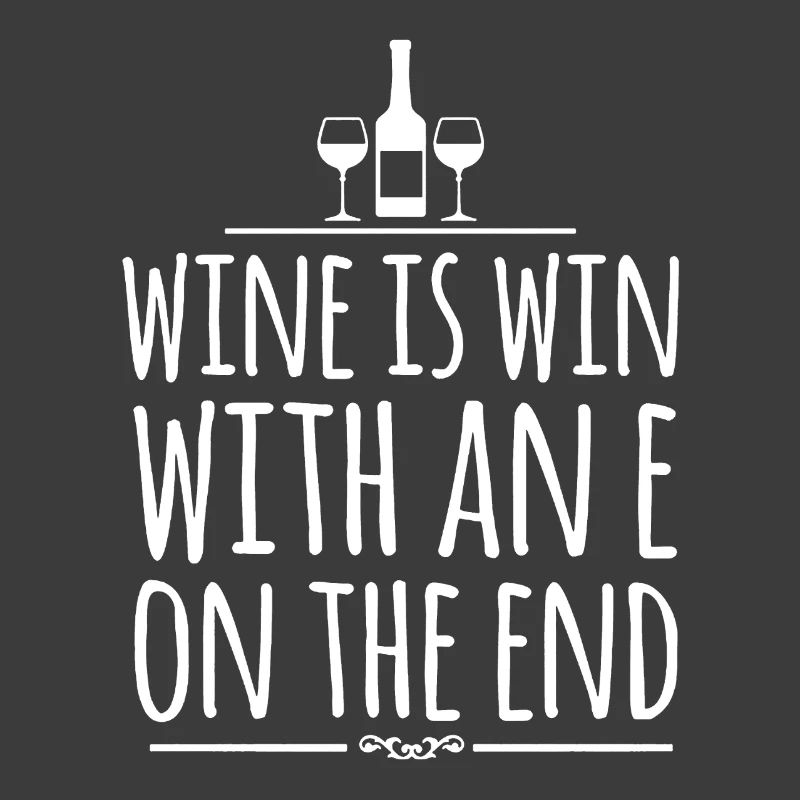 Wine Is Win With An E On The End