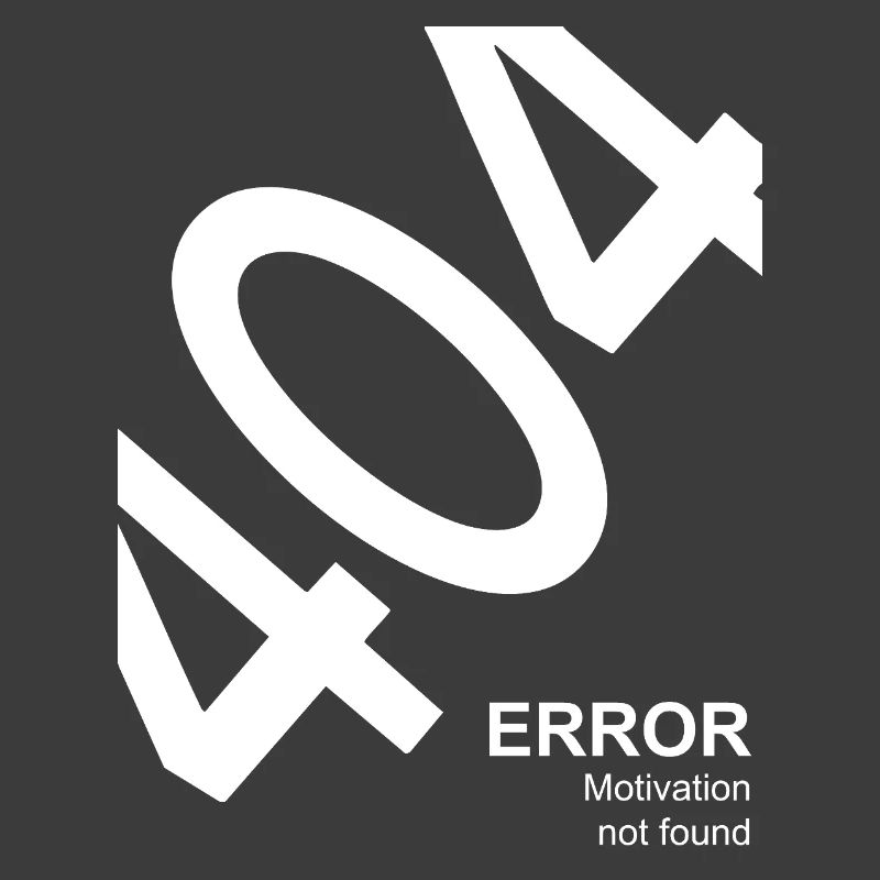 404 Error Motivation not found Nerd Humor