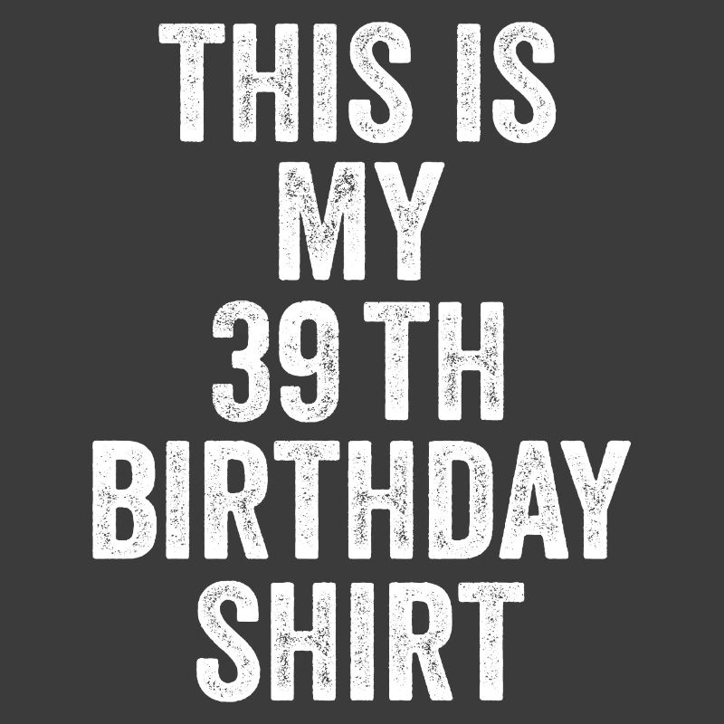 39th Birthday 39th Birthday Gift - 39th Birthday Gift
