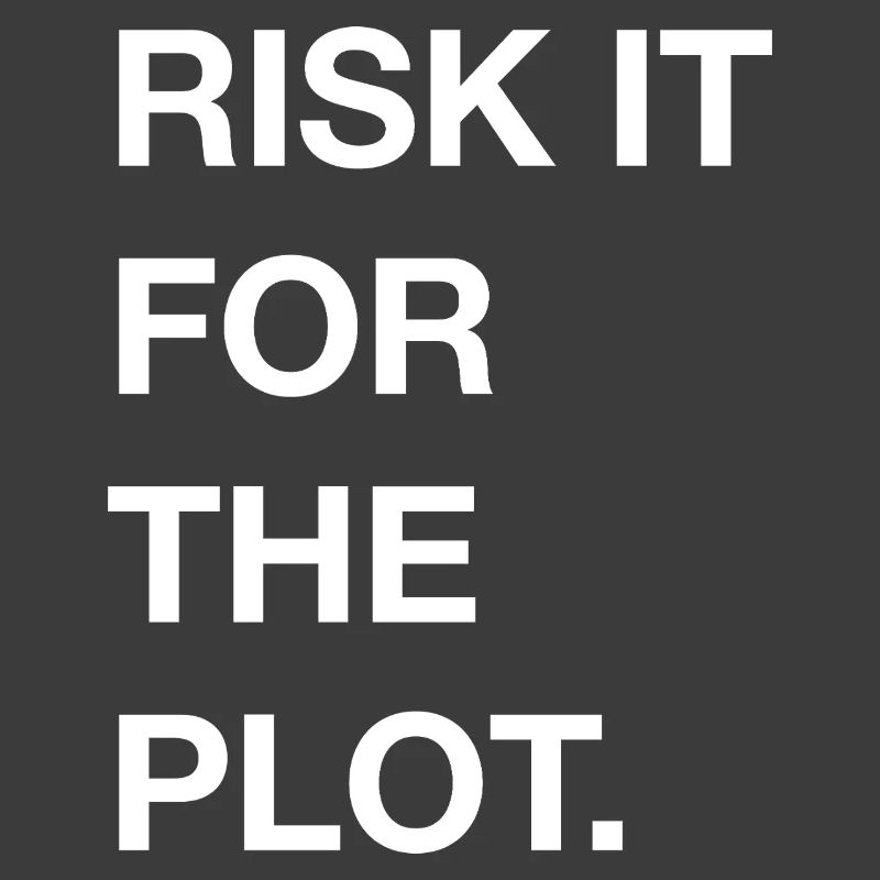 Risk it for the Plot Statement Bold Typo Trend