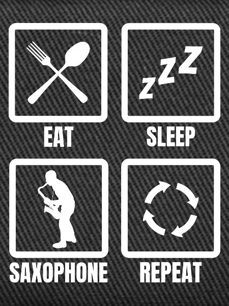 Eat Sleep Saxophone Repeat