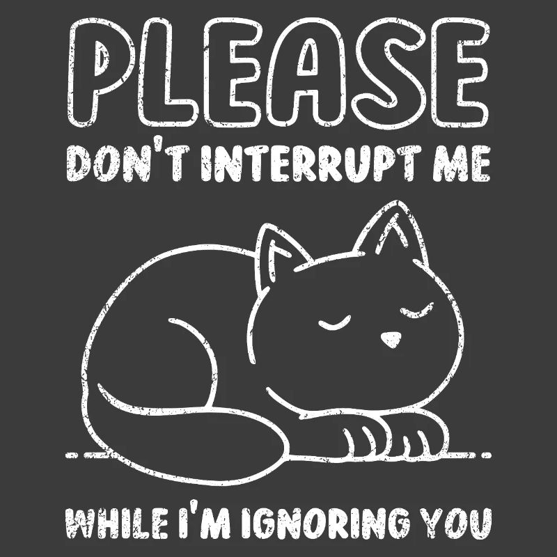 Please Don't Interrupt Me While I'm Ignoring You