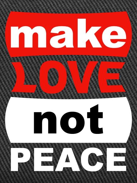 make love not peace