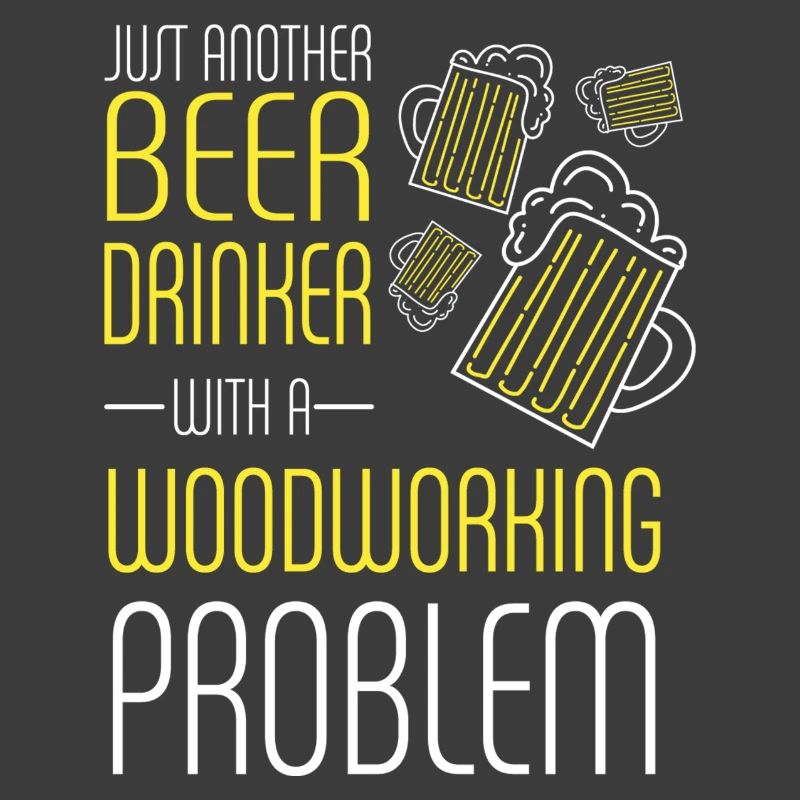 Beer Drinker With Woodworking Problem
