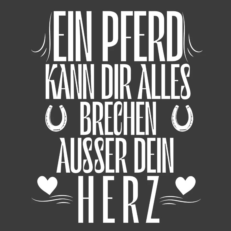 Ein Pferd kann dir alles brechen außer dein Herz