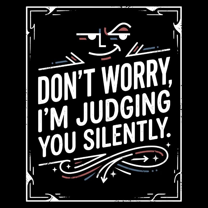 Oh I’m Sorry – Sarcasm Humor Quote
