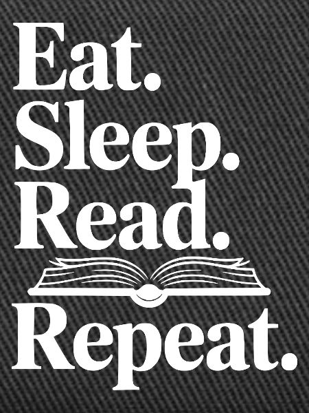 Eat. Sleep. Read. Repeat.
