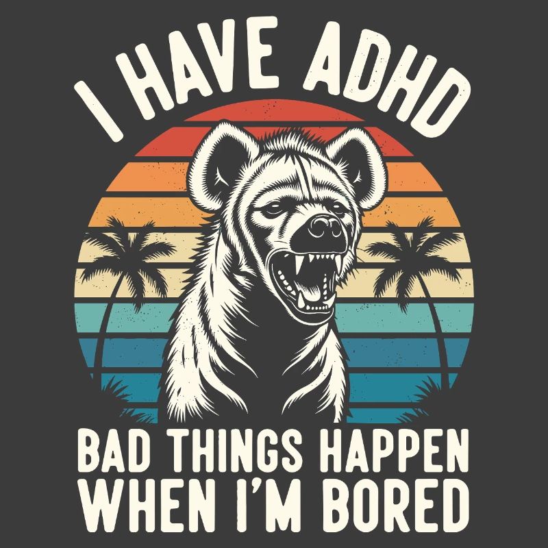 ADHS Humor Hyäne – Wenn mir langweilig wird eskali