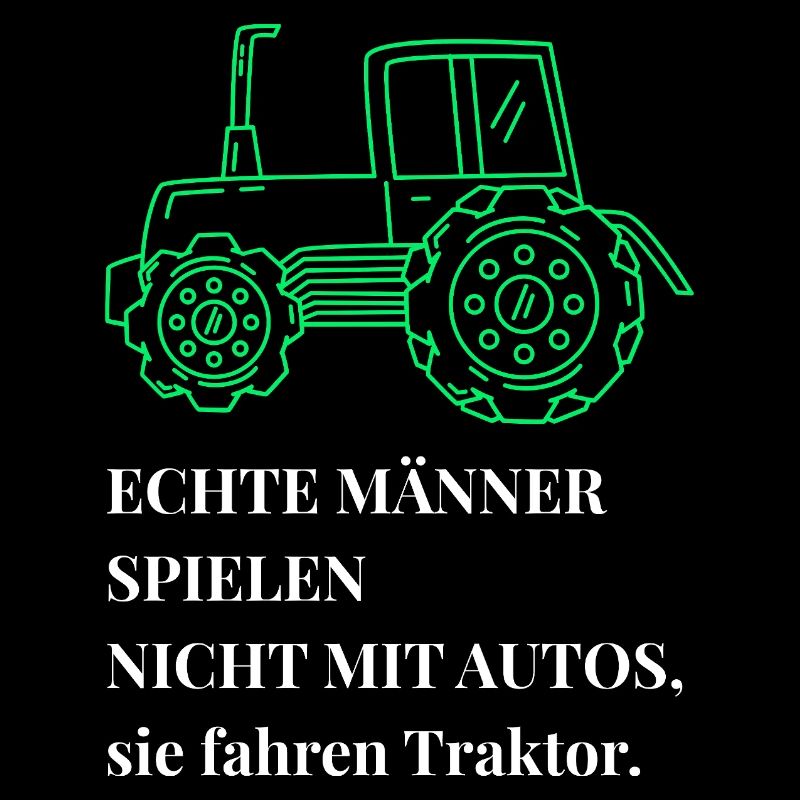 Echte Männer fahren Traktor - Landwirt Bauer Spruc