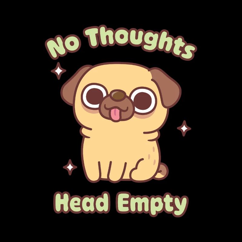 Cute Funny Pug No Thoughts Head Empty Meme