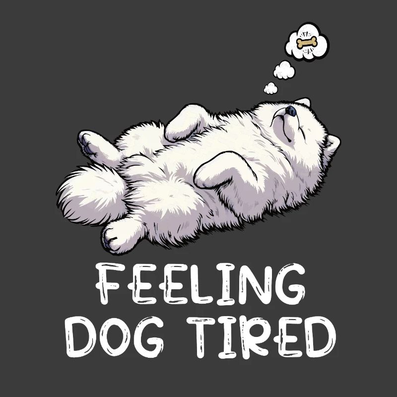 Feeling Dog Tired Samojede Samojedenliebhaber 