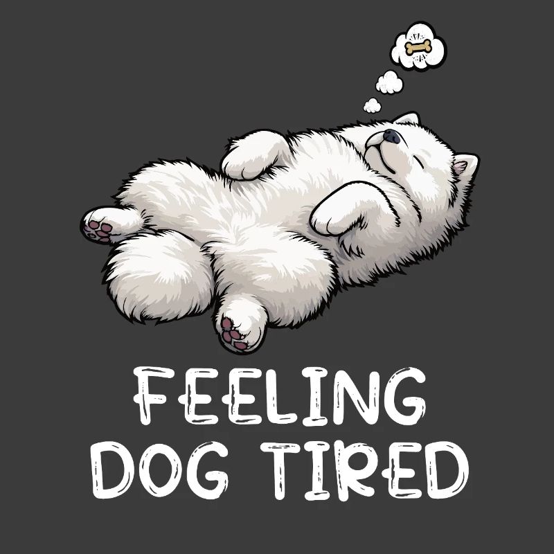 Feeling Dog Tired Samoyed Samoyed Lovers
