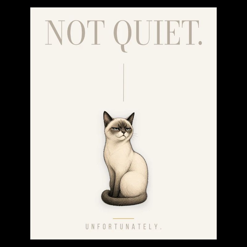 NOT QUIET. Noble Cat Sarcastic Meme Design