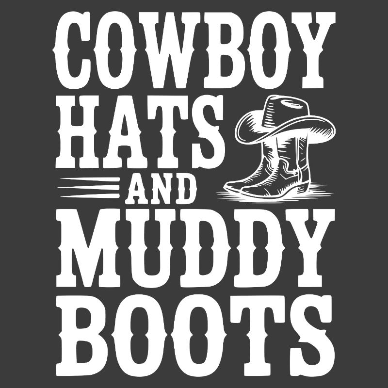 Cowboy Hats and Muddy Boots