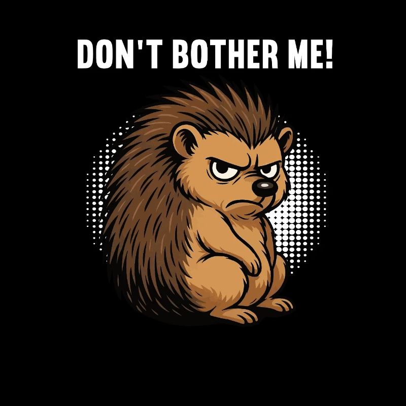 Don't Bother Me Hedgehog Hedgehog Lover Hedgehog Stinger
