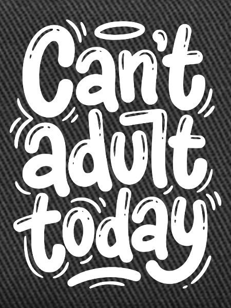 Cant adult today