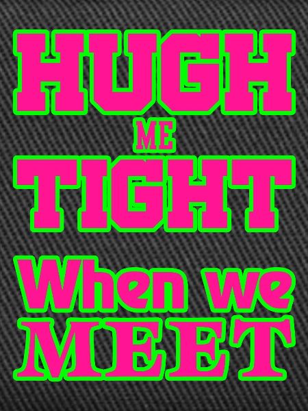 HughMeTight