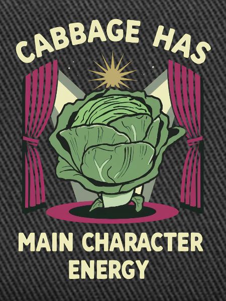 Cabbage Main Character Energy