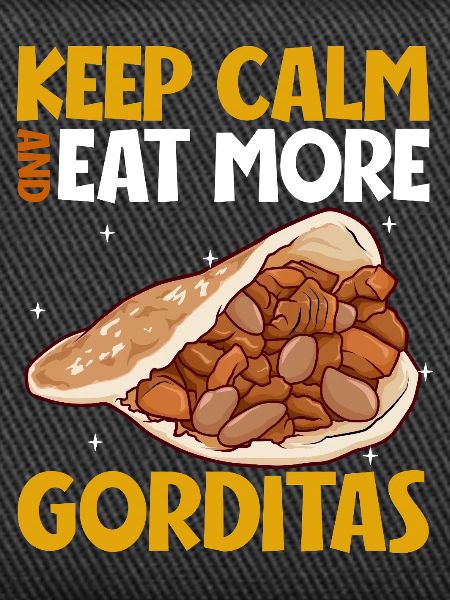 Keep Calm - Gorditas