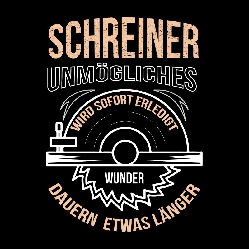 Schreiner Unmögliches wird sofort erledigt