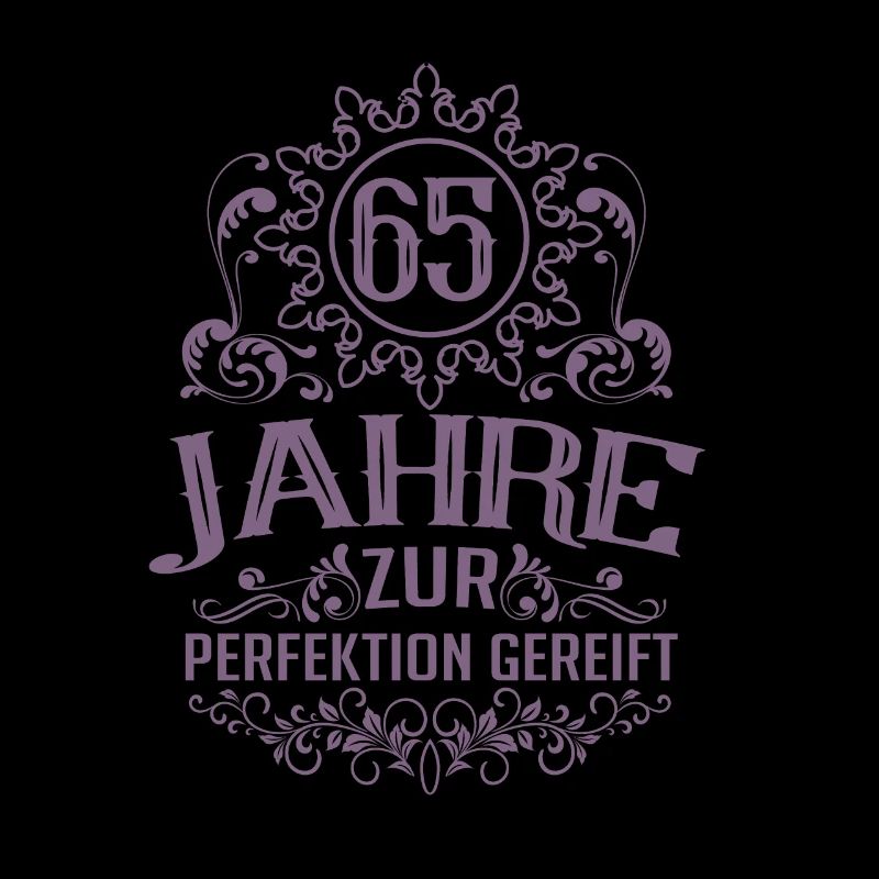 65. Geburtstag Sprüche Zur Perfektion gereift