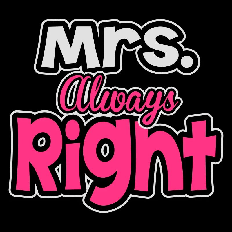 Mrs. always right