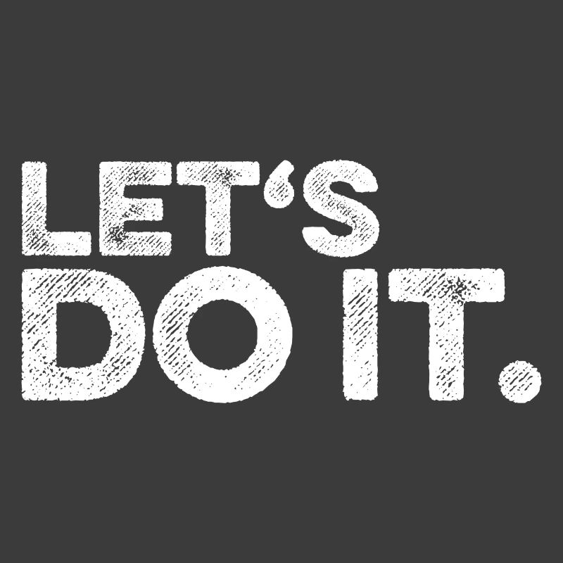 Let's do it. (Spruch weiß)