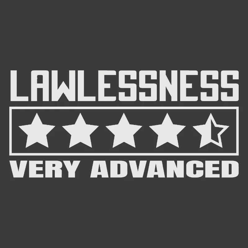Funny saying: Lawlessness advanced!