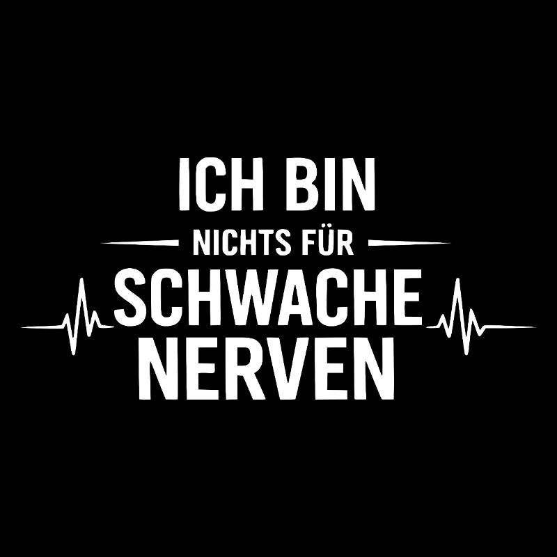 Ich bin nichts für schwache Nerven