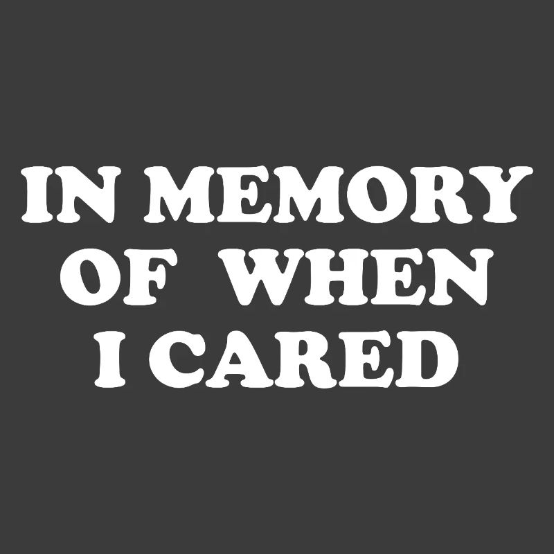 In Memory Of When I Cared