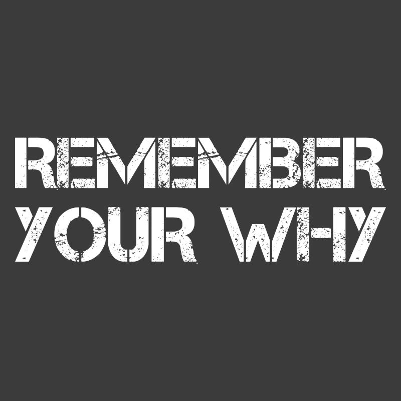 Remember Your Why