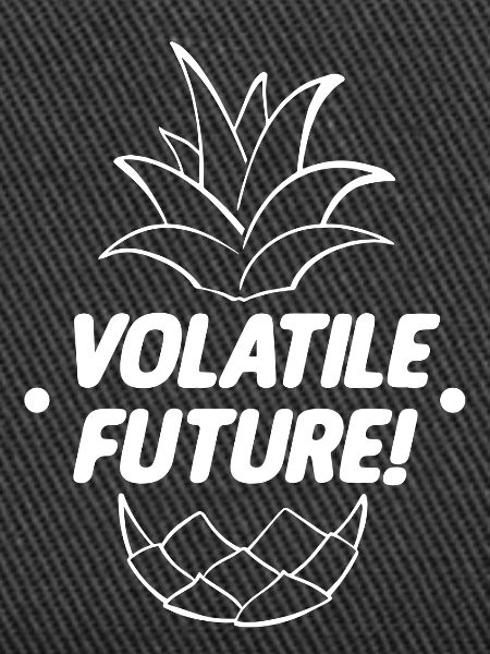 VOLATILE FUTURE! White
