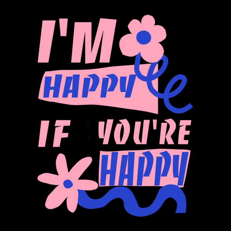 Ich freue mich, wenn du glücklich bist