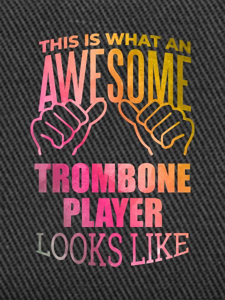 Trombone Trombone Trombone
