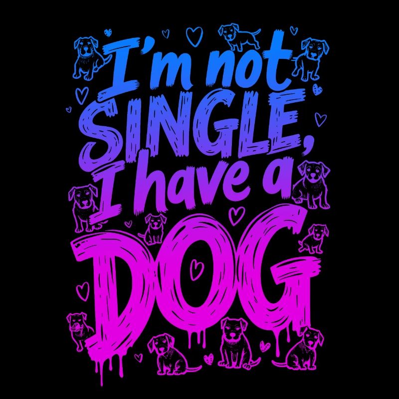 ICH BIN NICHT SINGLE, ICH HABE EINEN HUND