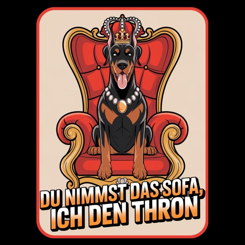 Dobermann Du nimmst das Sofa ich den Thron Hund