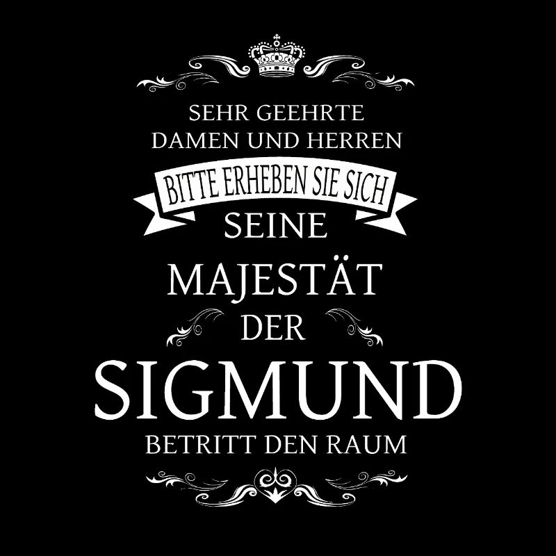 Seine Majestät der Sigmund betritt den Raum