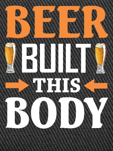 Beer built this body