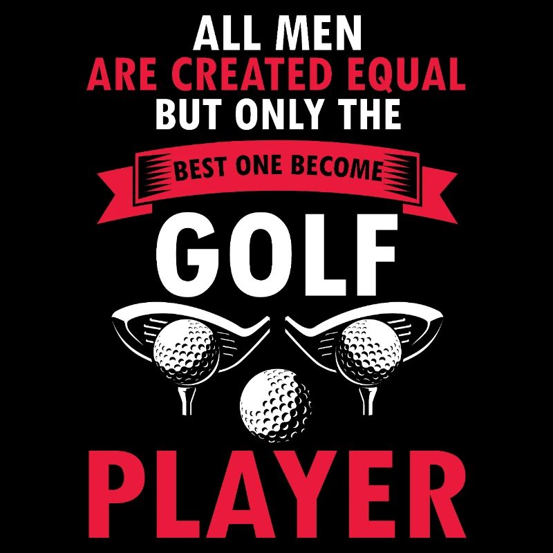 Only The Best Men Become Golf Player Quote